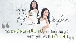 Hoa hậu Kỳ Duyên: 'Tôi không đấu đá và chưa bao giờ coi Huyền My là đối thủ'