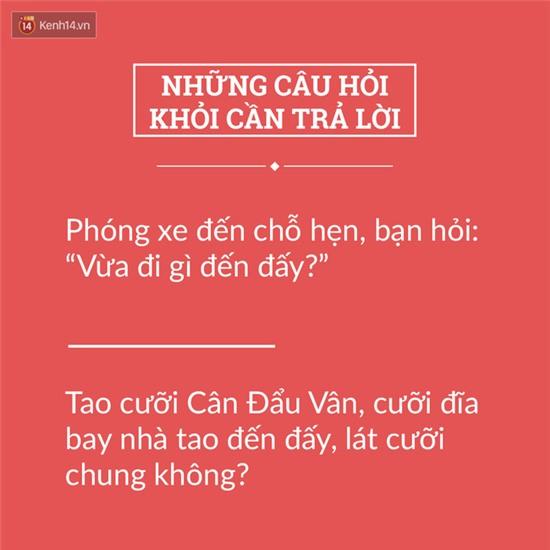 Tuyển tập những câu hỏi nghe xong khỏi cần trả lời - Ảnh 9.