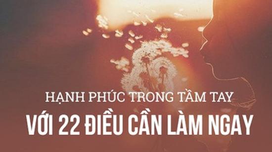 Hạnh phúc trong tầm tay chỉ với 22 điều cần làm ngay!