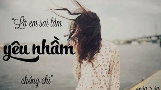 Là em sai lầm yêu nhầm chồng chị