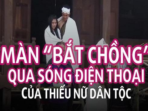 Màn “bắt chồng” qua sóng điện thoại của thiếu nữ dân tộc