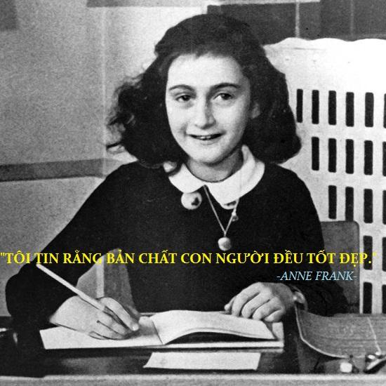 Anne Frank (1929-1945), bé gái 13 tuổi người Do Thái từng gây chấn động thế giới với cuốn nhật ký ghi lại những trải nghiệm, suy nghĩ, câu chuyện người thực - việc thực của cô bé trong hành trình chạy nạn cùng gia đình thoát khỏi cuộc tàn sát của phát xít Đức. Nhật ký của Anne được cha cô tìm thấy trong căn gác áp mái ở Hà Lan khi gia đình họ ở ẩn tại đây.
Năm 1947, cuốn 