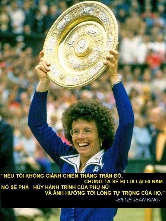 Nữ vận động viên huyền thoại làng quần vợt Mỹ, Billie Jean King (1943) đã giành 20 danh hiệu Wimbledon. Trận đấu làm nên tên tuổi của bà là trận đấu lịch sử 