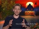 Dàn diễn viên 'Kong: Skull Island' gửi lời chúc 8/3 tới khán giả Việt Nam