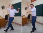 Cô giáo dạy múa xưa rồi nhé, thầy giáo dạy múa 'dẻo như kẹo kéo' thế này mới chuẩn