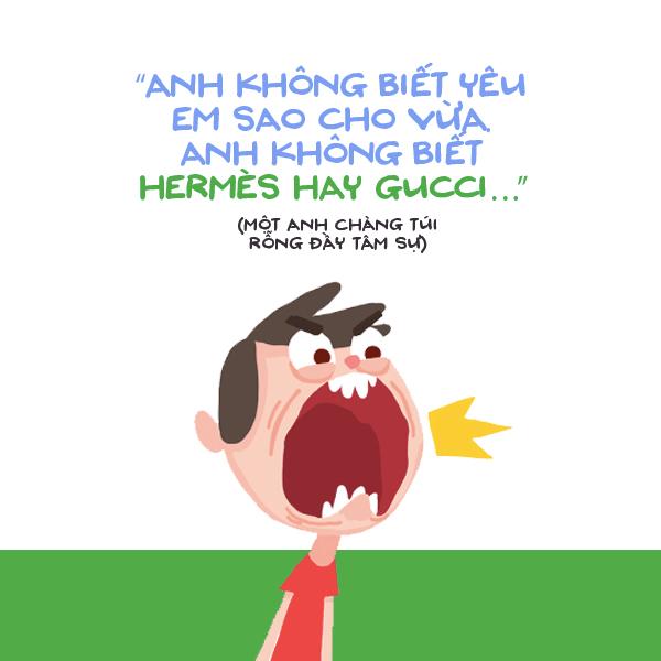 10. Có lẽ "Điều anh biết" duy nhất trên đời này chính là: hàng hiệu thì đều có giá cả, chỉ tình yêu anh trao cho em mới là vô giá mà thôi!