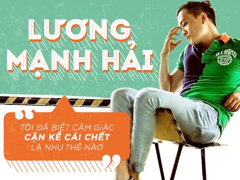 Lương Mạnh Hải: 'Tôi đã biết cảm giác cận kề cái chết là như thế nào'