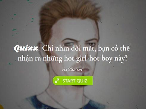 Quizz: Chỉ nhìn đôi mắt, bạn có nhận ra những hot girl, hot boy này?