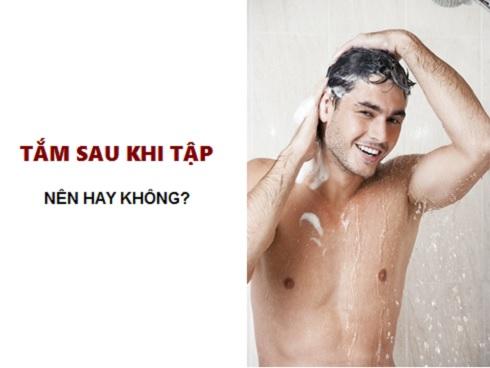 Tắm sau khi tập thể dục, gym nên hay không?