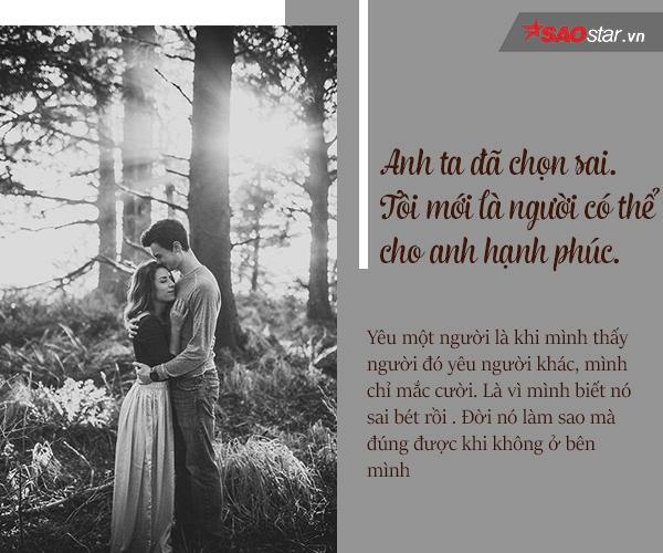 Anh ta đã chọn sai. Tôi mới là người mang cho anh ta hạnh phúc.
