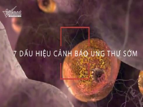 Cảnh báo ung thư từ 7 dấu hiệu tưởng vô hại