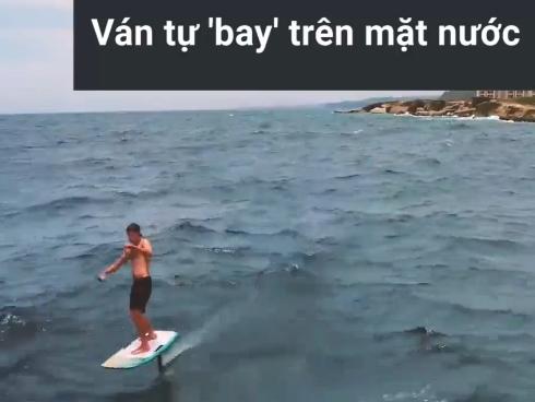 Ván lướt sóng cho bạn 'bay' trên mặt nước
