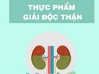 Thực phẩm giải độc thận hiệu quả