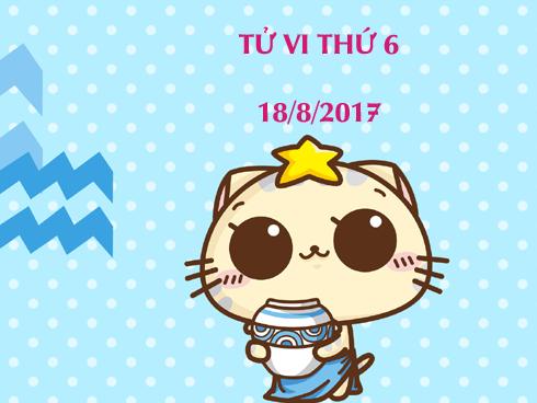 Tử vi thứ 6 ngày 18/8/2017 của 12 cung hoàng đạo