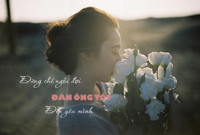 Con gái, đừng ngồi đợi đàn ông tốt đến yêu mình, mà hãy tự yêu lấy bản thân-4