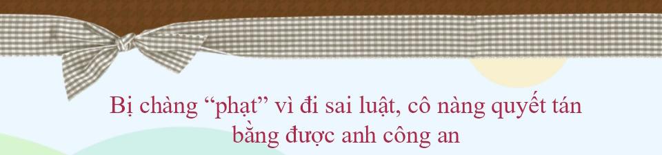 Cô gái đi sai luật bị bắt, cưa luôn anh công an và nên duyên vợ chồng-1