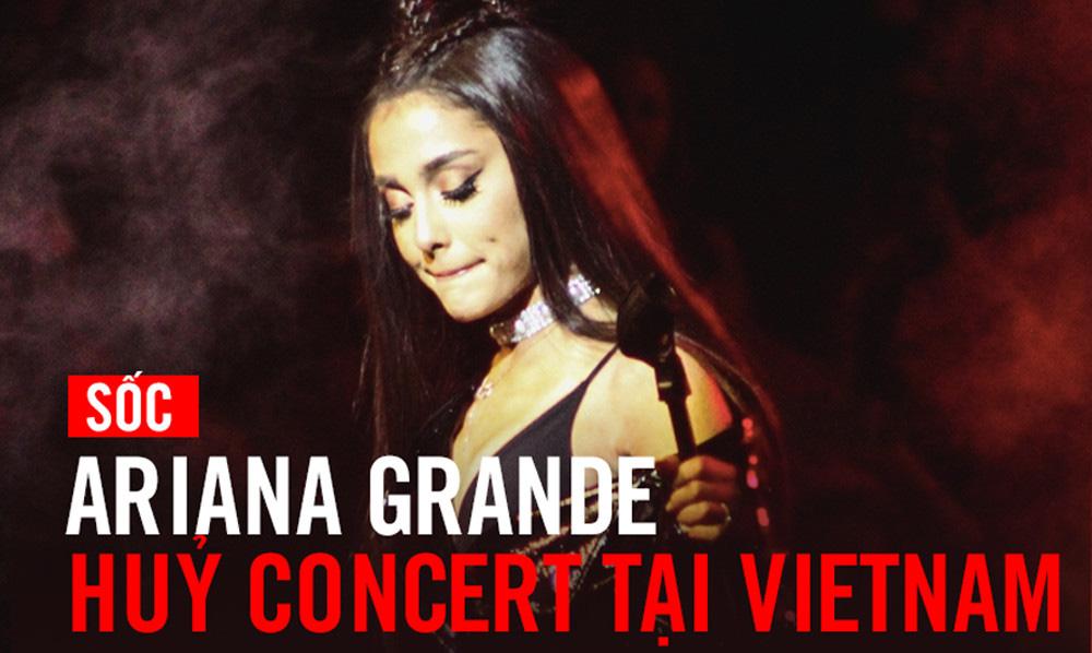SỐC: Ariana Grande hủy concert tại Việt Nam chỉ 5 tiếng trước giờ G-1
