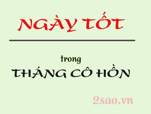 Tháng cô hồn không chỉ toàn những ngày xui xẻo, vẫn có ngày tốt để bạn khởi sự việc lớn