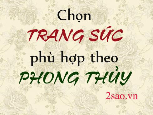 Bạn đã biết cách chọn trang sức phù hợp với mệnh của mình chưa?