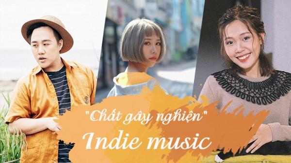 Indie music: Chất gây nghiện đang phủ sóng loạt MV Vpop-1