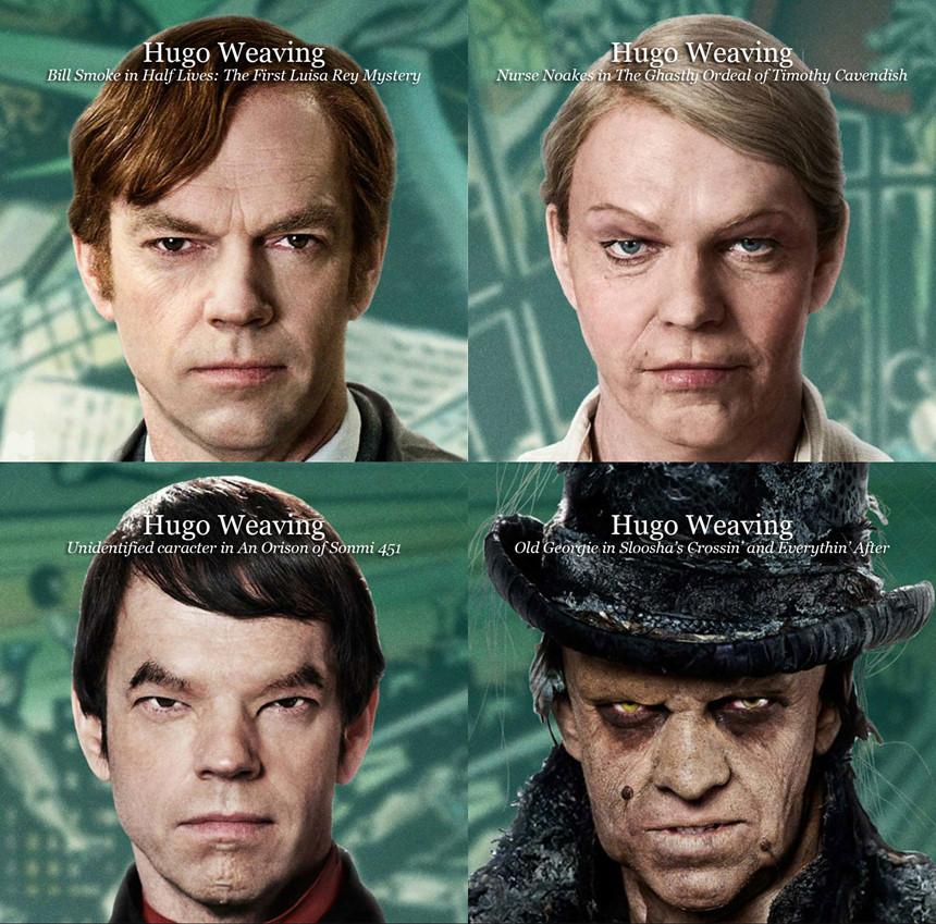 Trong Cloud Atlas, nam diễn viên Hugo Weaving cũng thủ khá nhiều vai nhưng khán giả dễ dàng nhận ra anh bởi gương mặt sắc lạnh cùng đôi mắt xếch đặc trưng của mình.