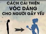 Cách cải thiện vóc dáng cho người gầy yếu