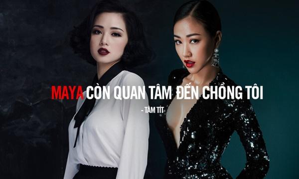 Tâm Tít: Maya vẫn còn quan tâm chồng tôi, là mối nguy hại đến hạnh phúc của tôi-1