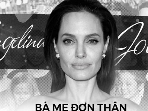 Angelina Jolie: Bà mẹ đơn thân và cuộc sống không bao giờ bình thường