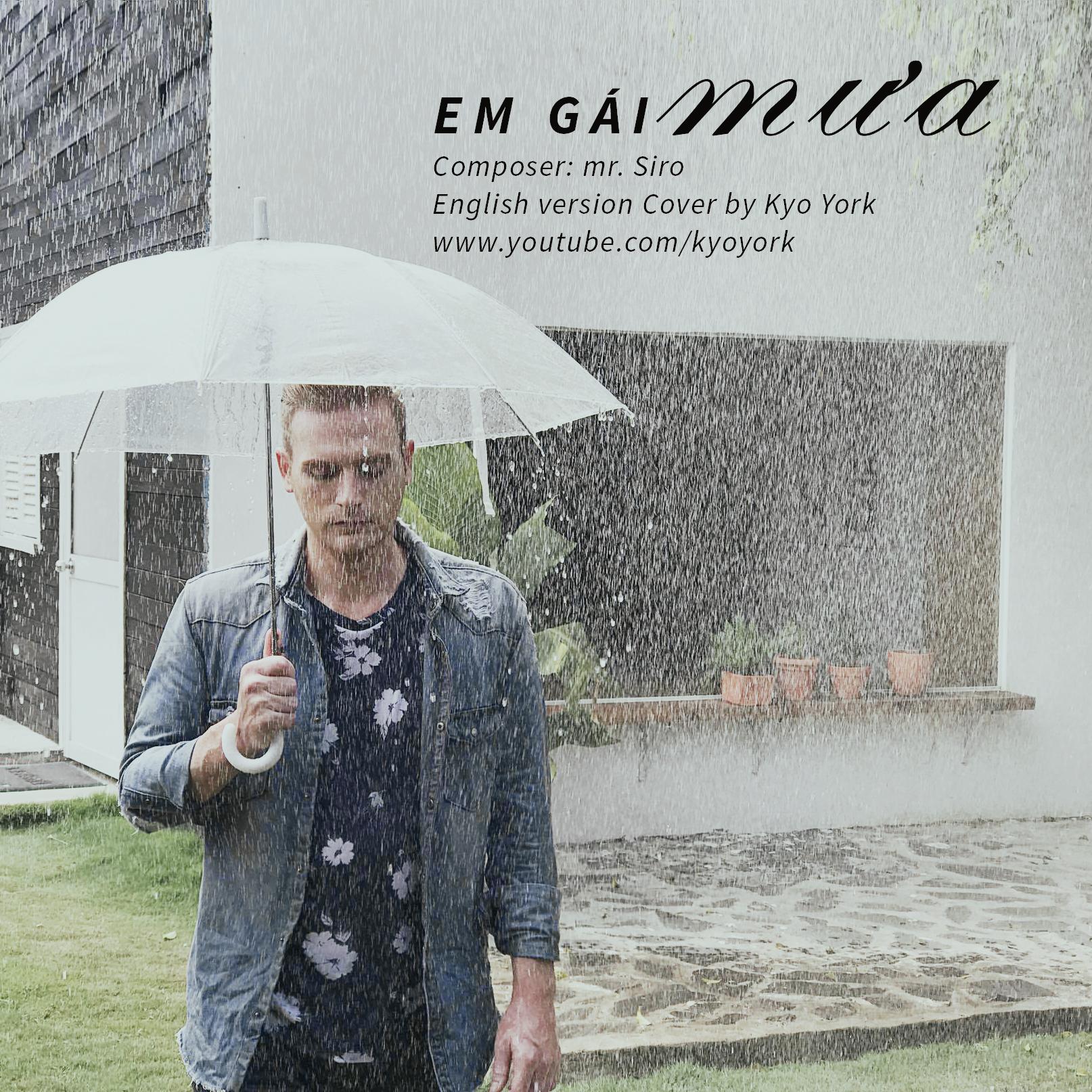 Kyo York tiếp tục khiến fan lụi tim với phiên bản tiếng Anh của Em gái mưa-1