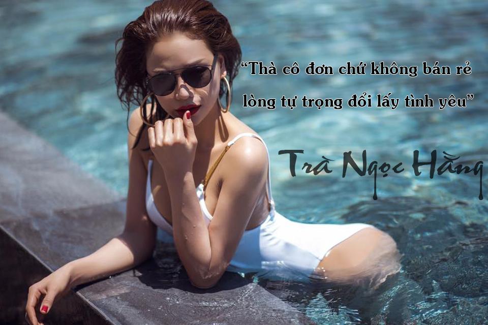 Trà Ngọc Hằng thà cô đơn chứ không bán rẻ tự trọng đổi lấy tình yêu-1