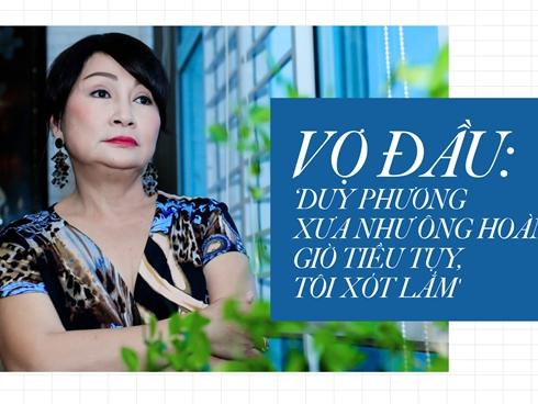 Vợ đầu: 'Duy Phương xưa như ông hoàng, giờ tiều tụy, tôi xót lắm'