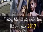 Clip: Những đứa trẻ gây chấn động truyền thông thế giới nhất năm 2017