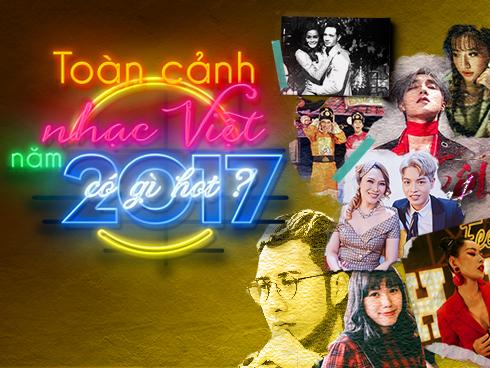 Nhạc Việt năm 2017 và những màn 'phá bom' không thể nóng hơn