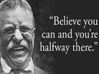 Triết lý sống của Tổng thống Mỹ vĩ đại Theodore Roosevelt sẽ thay đổi cuộc đời bạn