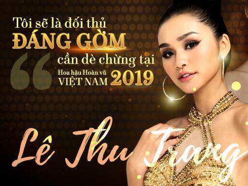 Lê Thu Trang - cô gái đá váy Mâu Thủy: 'Tôi sẽ là đối thủ đáng gờm tại Hoa hậu Hoàn vũ Việt Nam 2019'