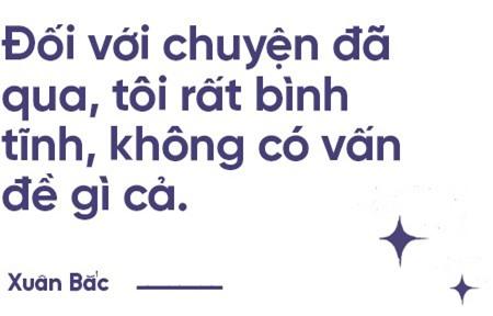 Xuân Bắc: Đừng bao giờ nhắc cái tên Tự Long trước mặt tôi nữa-8