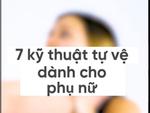 Khi gặp cướp và yêu râu xanh, chị em hãy 'giở' ngay bí kíp này