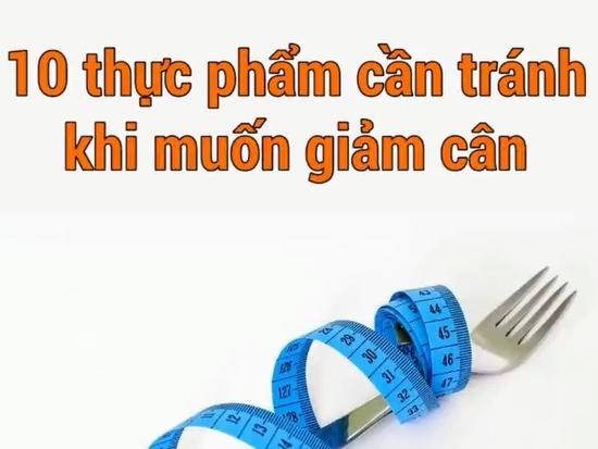 10 thực phẩm cần tránh nếu muốn giảm cân