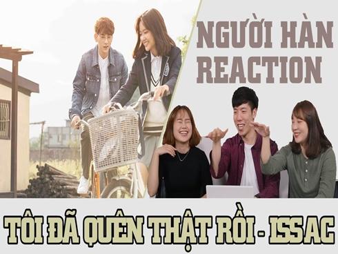 Phản ứng của người Hàn khi xem MV 'Tôi đã quên thật rồi' của Isaac