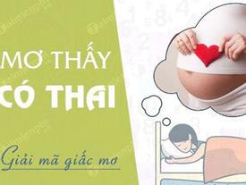 Mơ thấy mình mang thai, điềm lành hay dữ? Mơ thấy mình mang thai, điềm lành hay dữ?