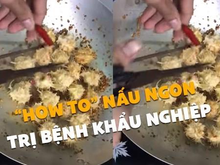 Hướng dẫn nấu món ngon chuyên trị bệnh 'khẩu nghiệp'