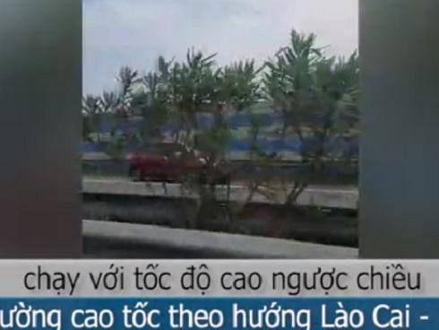 Nữ tài xế lái xe ngược chiều vun vút trên cao tốc Nội Bài - Lào Cai
