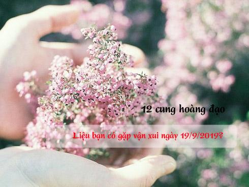 Tử vi của 12 cung hoàng đạo thứ Tư ngày 19/9/2018: Bọ Cạp buồn vì quá khứ đã qua