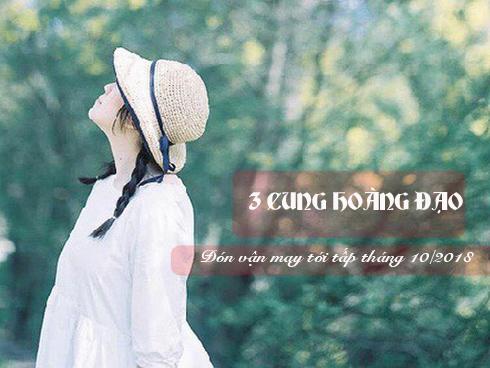 3 cung hoàng đạo yên tâm sẽ được ngồi 'rung đùi đếm tiền', đón vận may trong tháng 10/2018