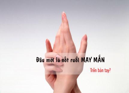 Trên bàn tay mà có 1 trong 3 nốt ruồi này, bạn chắc chắn sẽ là người giàu sang hết phần người khác-2