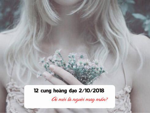 Tử vi của 12 cung hoàng đạo thứ Ba ngày 2/10/2018: Nhân Mã chán việc, Sư Tử vận trình hanh thông