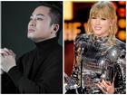 Tùng Dương phát ngôn 'Không thể nghe nổi 1 bài của Taylor Swift' khiến làng nhạc dậy sóng phẫn nộ