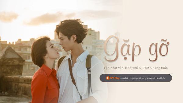 Phim Gặp Gỡ của Song Hye Kyo đổ bộ trên FPT Play-1