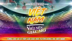 Các ca khúc hát mừng đội tuyển Việt Nam