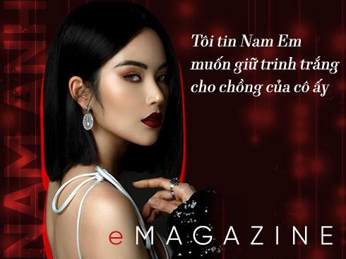 Nam Anh: 'Tôi tin Nam Em muốn giữ trinh trắng cho người cô ấy chọn làm chồng'
